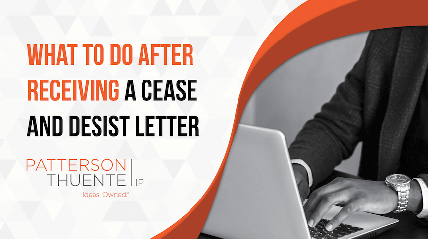 What to do after receiving a cease and desist letter Patterson Thuente IP