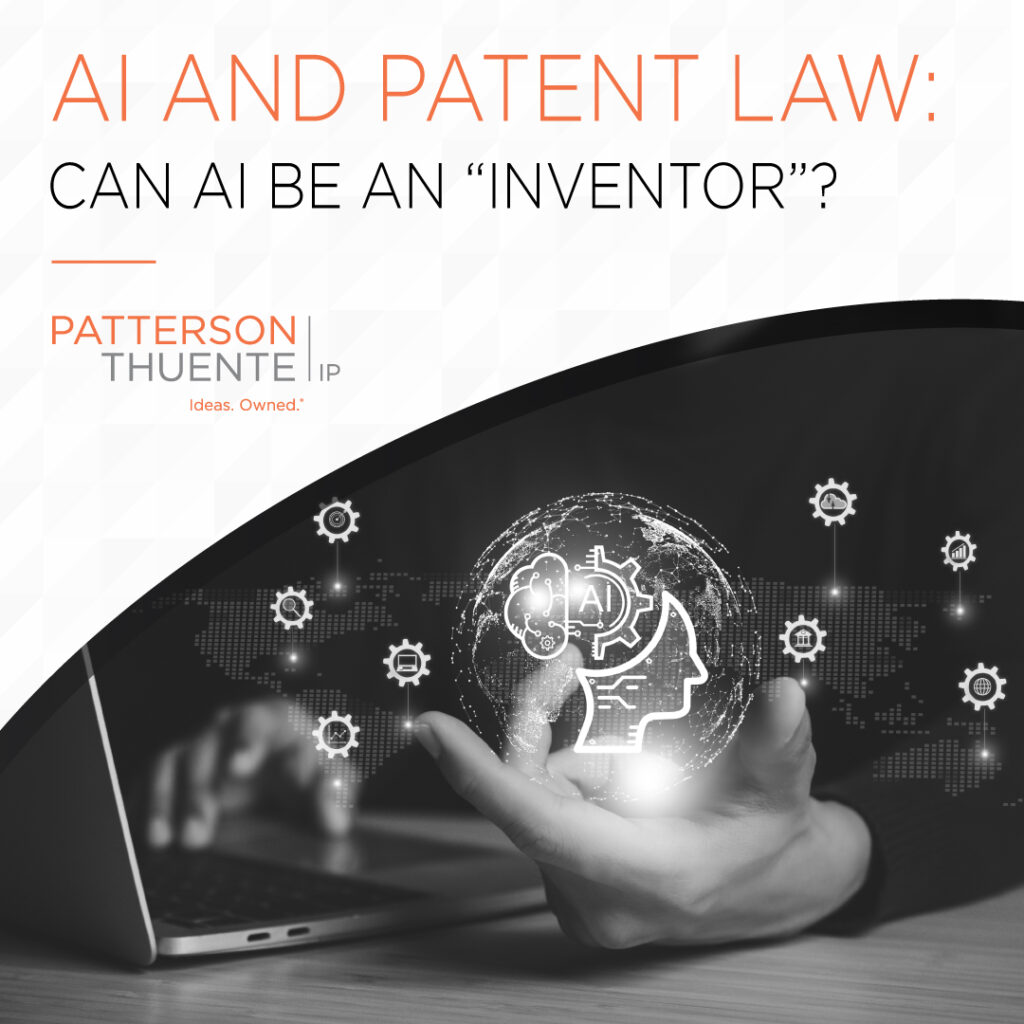 AI and Patent Law: Can AI Be an “Inventor”? Banner for Patterson Thuente IP blog
